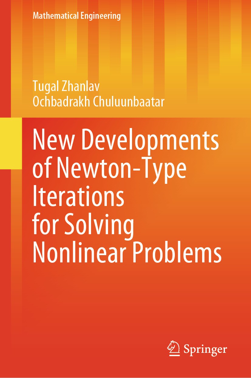 Titlebook: New Developments of Newton-Type Iterations for Solving Nonlinear Problems; Tugal Zhanlav,Ochbadrakh Chuluunbaatar Textbook 2024 The Editor Titlebook: New Developments of Newton-Type Iterations for Solving Nonlinear Problems; Tugal Zhanlav,Ochbadrakh Chuluunbaatar Textbook 2024 The Editor