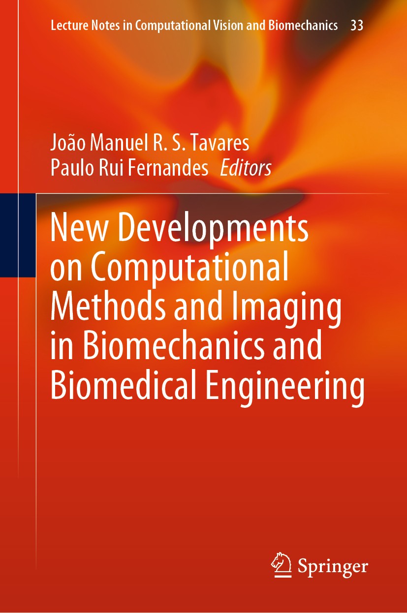 Titlebook: New Developments on Computational Methods and Imaging in Biomechanics and Biomedical Engineering; João Manuel R. S. Tavares,Paulo Rui Fern Titlebook: New Developments on Computational Methods and Imaging in Biomechanics and Biomedical Engineering; João Manuel R. S. Tavares,Paulo Rui Fern