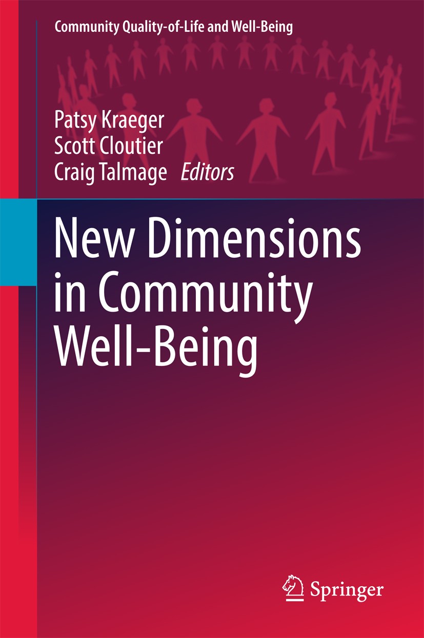Titlebook: New Dimensions in Community Well-Being; Patsy Kraeger,Scott Cloutier,Craig Talmage Book 2017 Springer International Publishing AG 2017 Ind Titlebook: New Dimensions in Community Well-Being; Patsy Kraeger,Scott Cloutier,Craig Talmage Book 2017 Springer International Publishing AG 2017 Ind