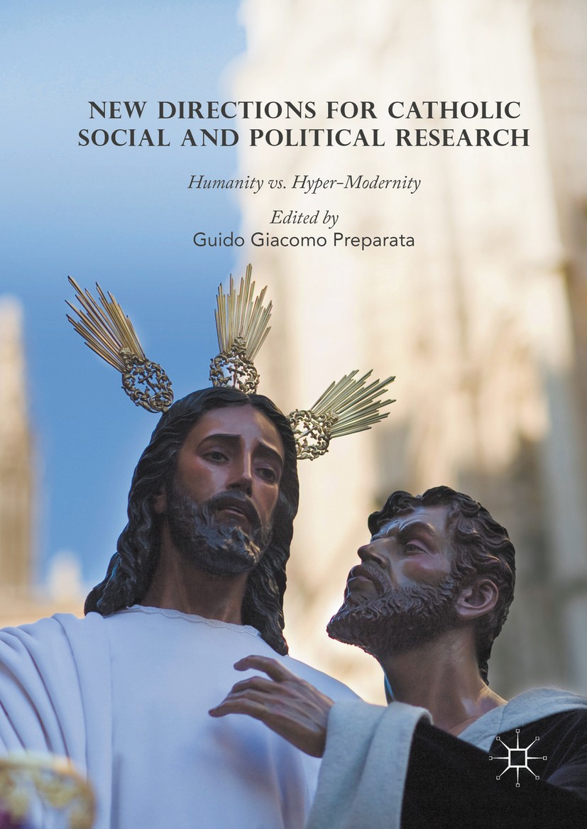 Titlebook: New Directions for Catholic Social and Political Research; Humanity vs. Hyper-M Guido Giacomo Preparata Book 2016 The Editor(s) (if applica Titlebook: New Directions for Catholic Social and Political Research; Humanity vs. Hyper-M Guido Giacomo Preparata Book 2016 The Editor(s) (if applica