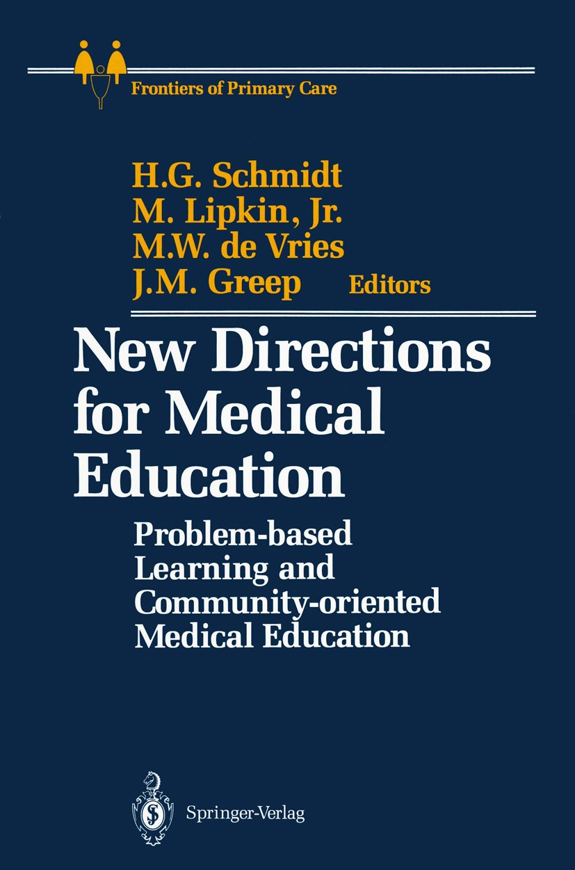 Titlebook: New Directions for Medical Education; Problem-based Learni Henk G. Schmidt (Professor of Health Professions), Book 1989 Springer-Verlag New Titlebook: New Directions for Medical Education; Problem-based Learni Henk G. Schmidt (Professor of Health Professions), Book 1989 Springer-Verlag New