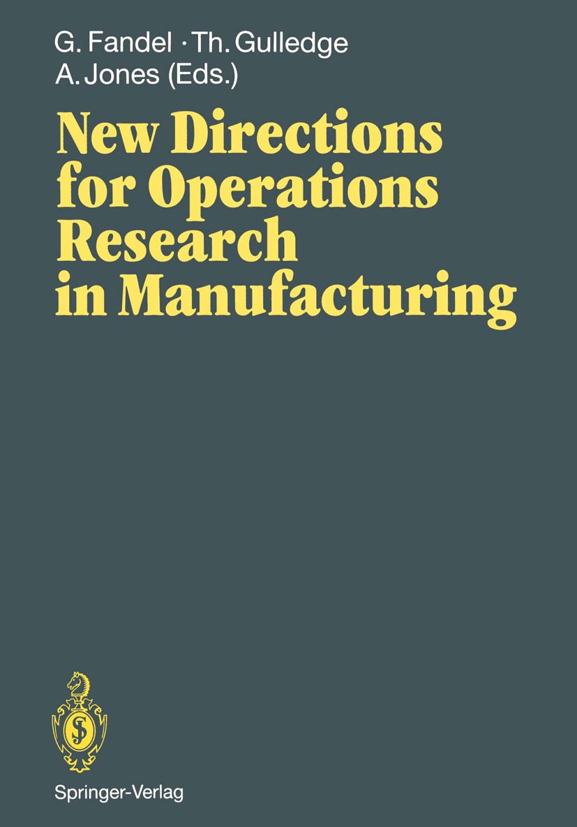 Titlebook: New Directions for Operations Research in Manufacturing; Proceedings of a Joi Günter Fandel,Thomas Gulledge,Albert Jones Conference proceed Titlebook: New Directions for Operations Research in Manufacturing; Proceedings of a Joi Günter Fandel,Thomas Gulledge,Albert Jones Conference proceed