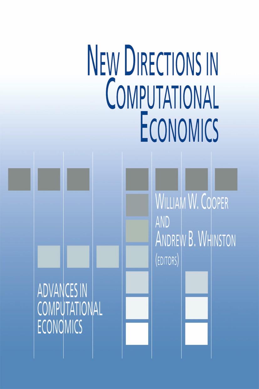Titlebook: New Directions in Computational Economics; W. W. Cooper,A. B. Whinston Book 1994 Kluwer Academic Publishers and copyright holders 1994 cal Titlebook: New Directions in Computational Economics; W. W. Cooper,A. B. Whinston Book 1994 Kluwer Academic Publishers and copyright holders 1994 cal