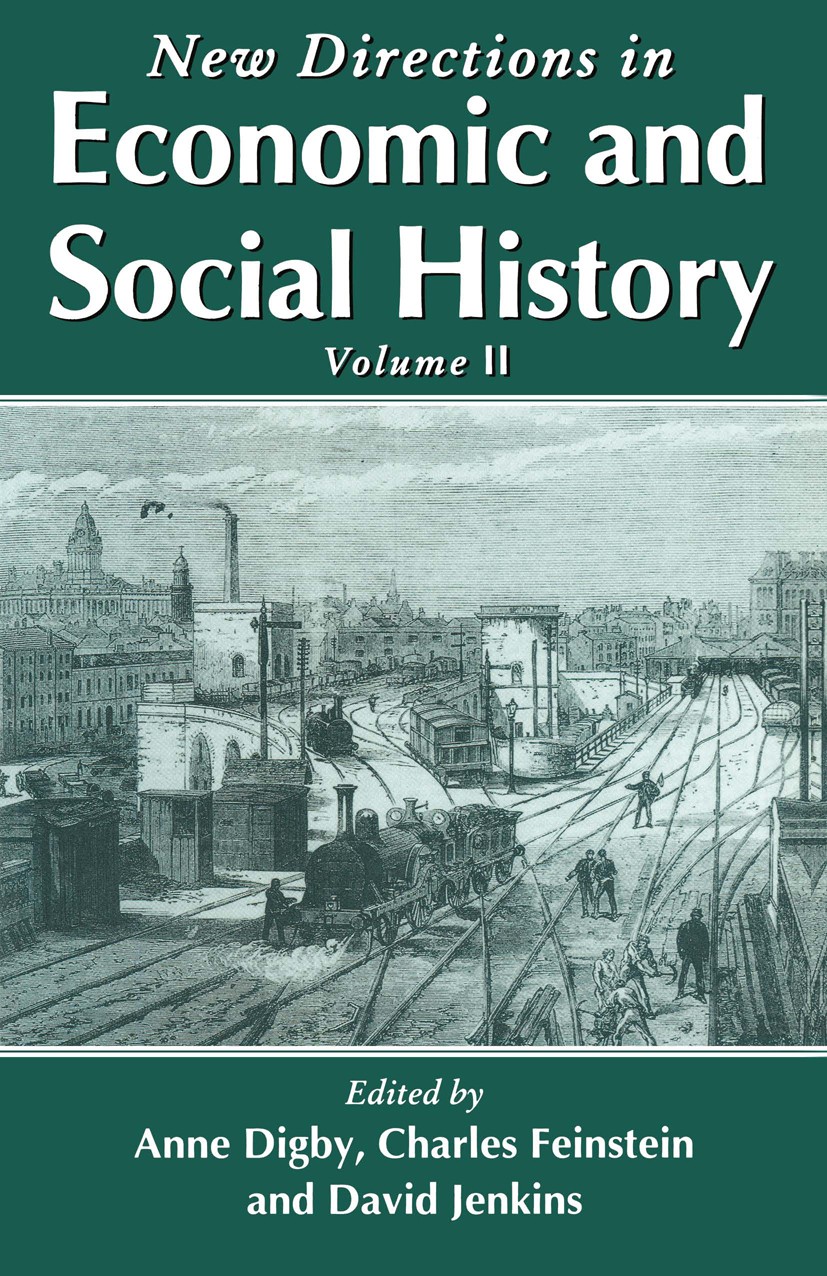 Titlebook: New Directions in Economic and Social History; Volume II Anne Digby,Charles Feinstein,David Jenkins Textbook 1992Latest edition Macmillan P Titlebook: New Directions in Economic and Social History; Volume II Anne Digby,Charles Feinstein,David Jenkins Textbook 1992Latest edition Macmillan P