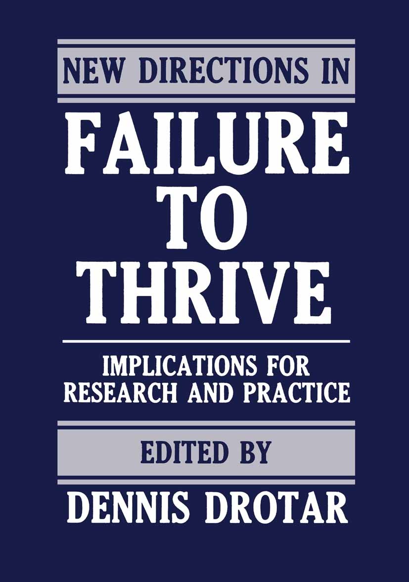 Titlebook: New Directions in Failure to Thrive; Implications for Res Dennis Drotar Book 1985 Plenum Press, New York 1985 Affect.Foster Care.Mental Hea Titlebook: New Directions in Failure to Thrive; Implications for Res Dennis Drotar Book 1985 Plenum Press, New York 1985 Affect.Foster Care.Mental Hea