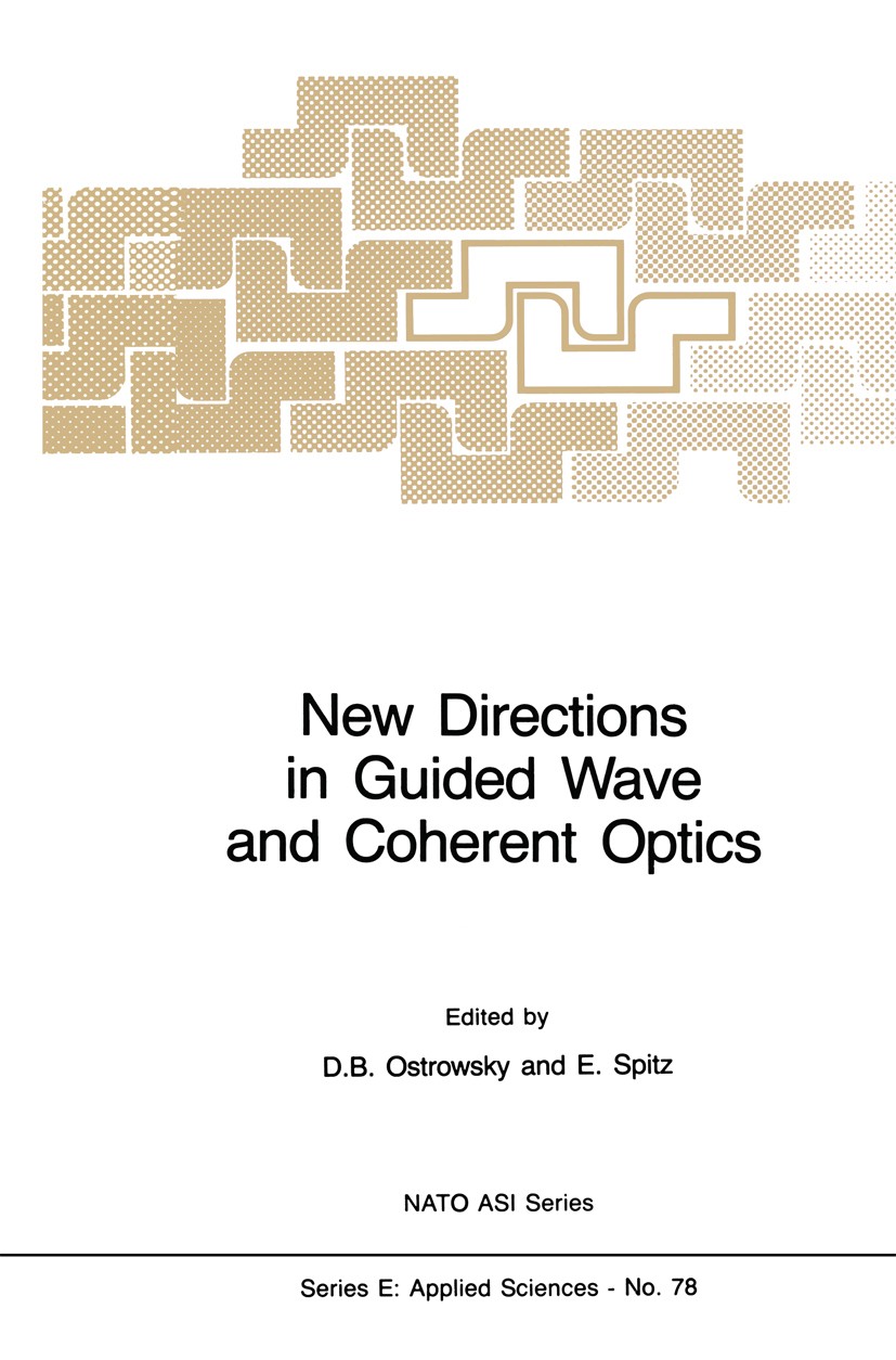 Titlebook: New Directions in Guided Wave and Coherent Optics; Volume I and Volume D. B. Ostrowsky (Professor of Physics),E. Spitz (D Book 1984 Spring Titlebook: New Directions in Guided Wave and Coherent Optics; Volume I and Volume D. B. Ostrowsky (Professor of Physics),E. Spitz (D Book 1984 Spring