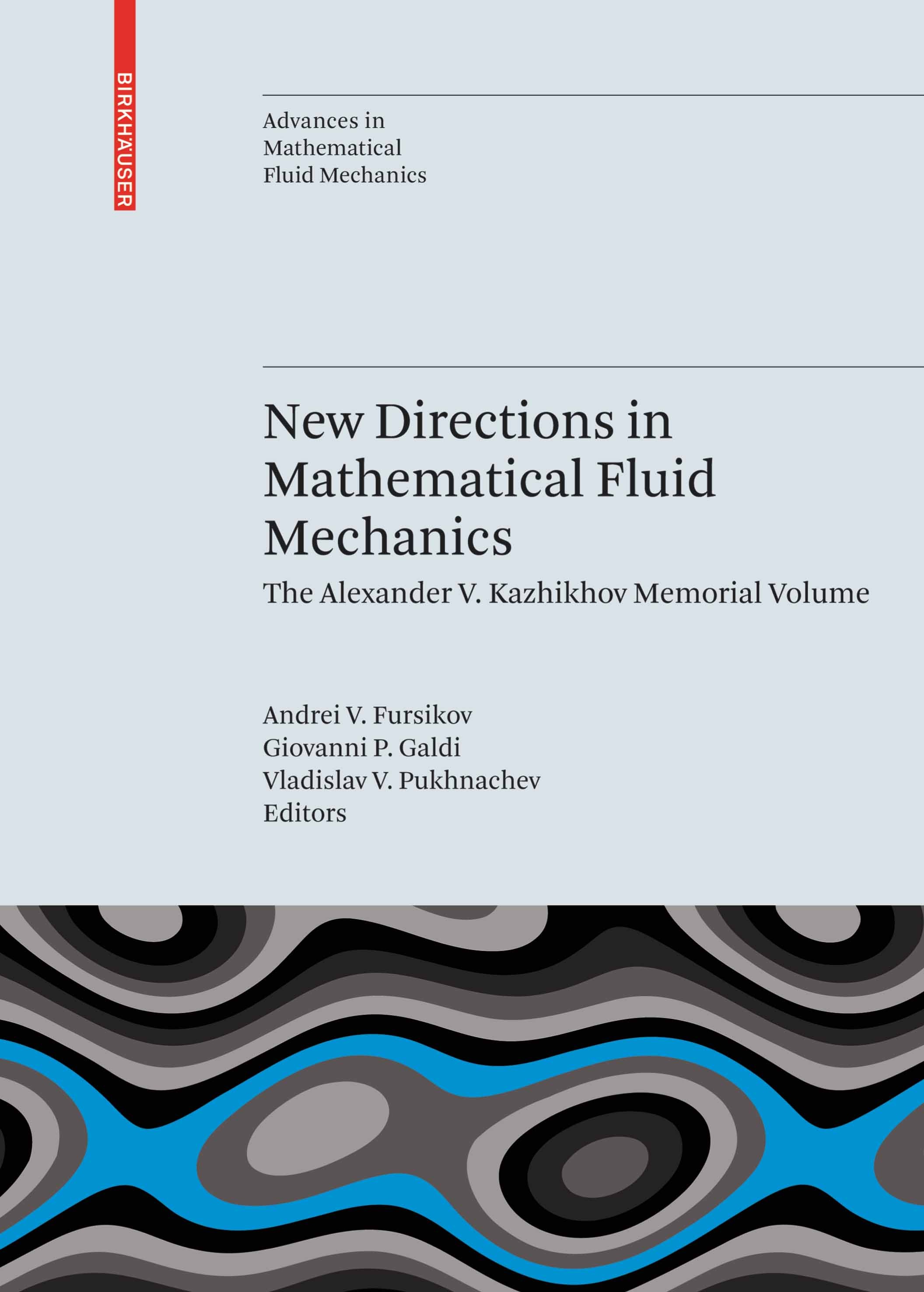 Titlebook: New Directions in Mathematical Fluid Mechanics; The Alexander V. Kaz Andrei V. Fursikov,Giovanni P. Galdi,Vladislav V. Book 2010 Birkhäuse Titlebook: New Directions in Mathematical Fluid Mechanics; The Alexander V. Kaz Andrei V. Fursikov,Giovanni P. Galdi,Vladislav V. Book 2010 Birkhäuse