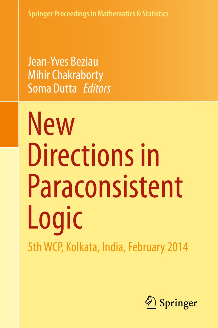 Titlebook: New Directions in Paraconsistent Logic; 5th WCP, Kolkata, In Jean-Yves Beziau,Mihir Chakraborty,Soma Dutta Conference proceedings 2015 Spri Titlebook: New Directions in Paraconsistent Logic; 5th WCP, Kolkata, In Jean-Yves Beziau,Mihir Chakraborty,Soma Dutta Conference proceedings 2015 Spri