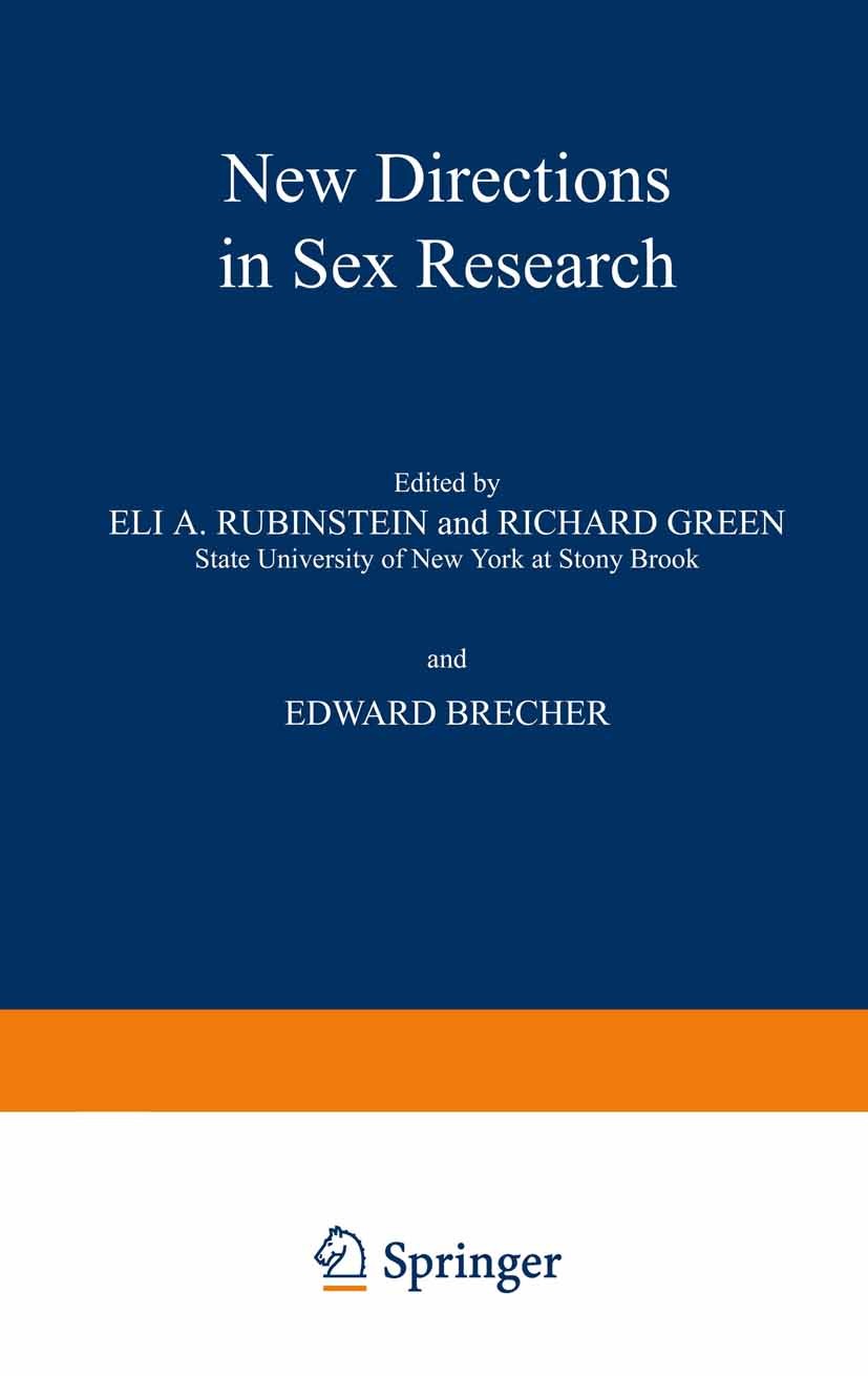 Titlebook: New Directions in Sex Research; Eli A. Rubinstein,Richard Green,Edward Brecher Book 1975 Plenum Publishing Corporation 1975 Mental Health. Titlebook: New Directions in Sex Research; Eli A. Rubinstein,Richard Green,Edward Brecher Book 1975 Plenum Publishing Corporation 1975 Mental Health.