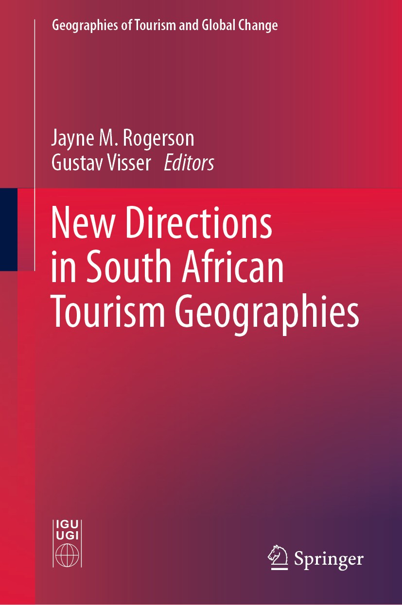 Titlebook: New Directions in South African Tourism Geographies; Jayne M. Rogerson,Gustav Visser Book 2020 Springer Nature Switzerland AG 2020 Tourism Titlebook: New Directions in South African Tourism Geographies; Jayne M. Rogerson,Gustav Visser Book 2020 Springer Nature Switzerland AG 2020 Tourism