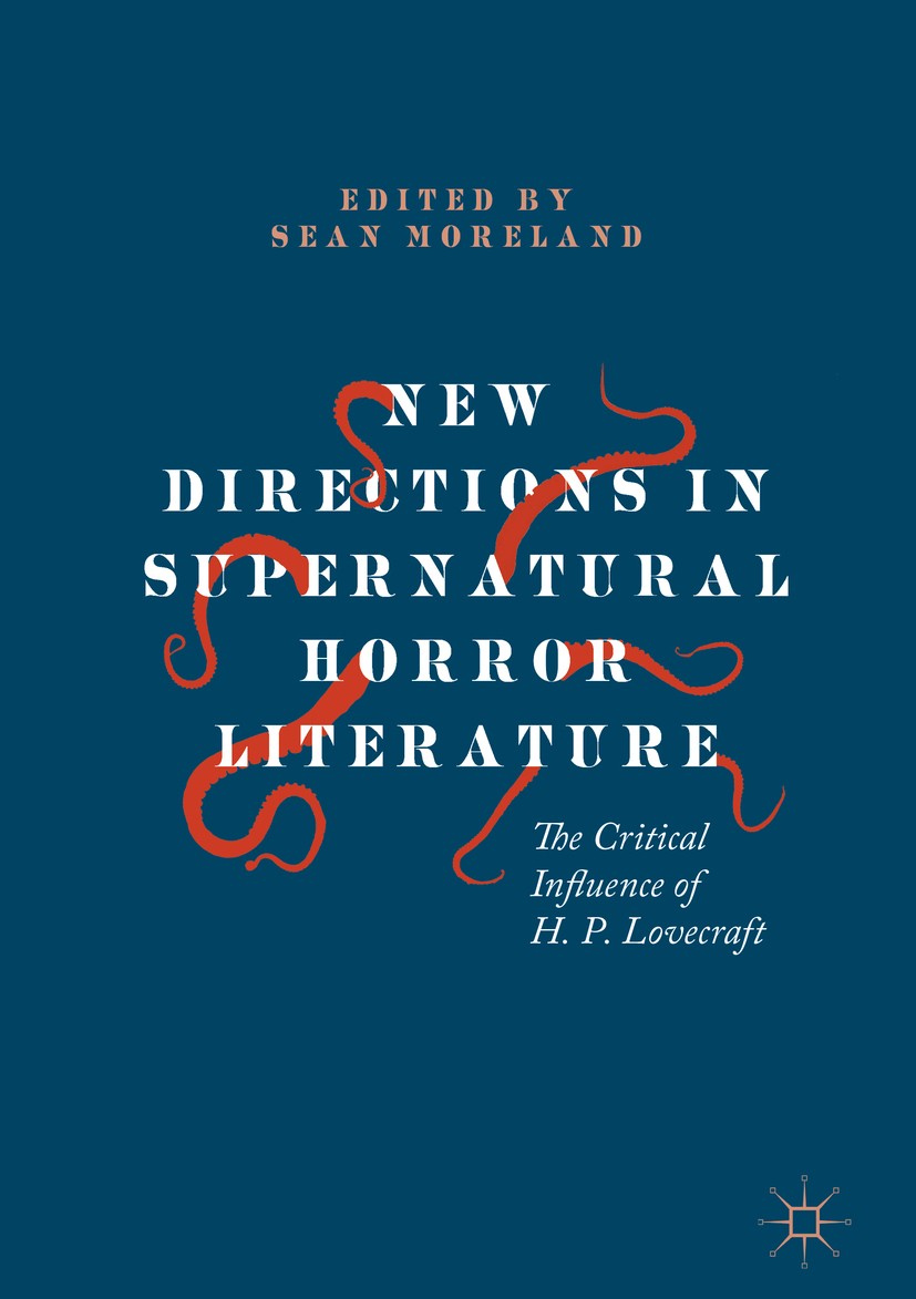Titlebook: New Directions in Supernatural Horror Literature; The Critical Influen Sean Moreland Book 2018 The Editor(s) (if applicable) and The Author Titlebook: New Directions in Supernatural Horror Literature; The Critical Influen Sean Moreland Book 2018 The Editor(s) (if applicable) and The Author