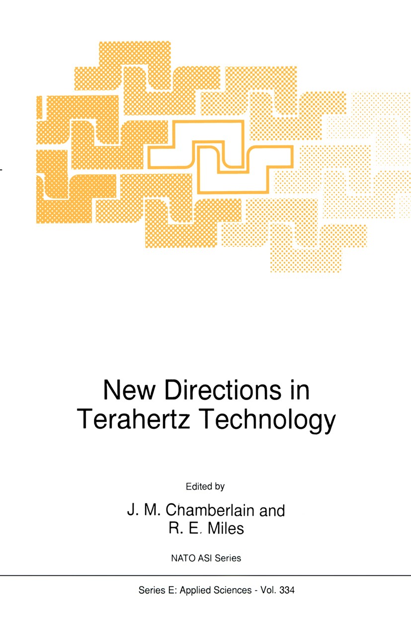 Titlebook: New Directions in Terahertz Technology; J. M. Chamberlain,R. E. Miles Book 1997 Springer Science+Business Media Dordrecht 1997 Diode.Modul Titlebook: New Directions in Terahertz Technology; J. M. Chamberlain,R. E. Miles Book 1997 Springer Science+Business Media Dordrecht 1997 Diode.Modul