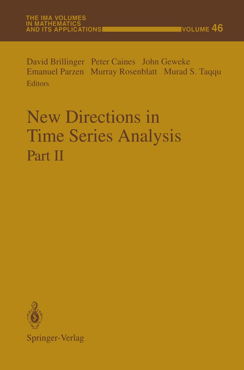 Titlebook: New Directions in Time Series Analysis; Part II David Brillinger,Peter Caines,Murad S. Taqqu Conference proceedings 1993 Springer-Verlag Ne Titlebook: New Directions in Time Series Analysis; Part II David Brillinger,Peter Caines,Murad S. Taqqu Conference proceedings 1993 Springer-Verlag Ne
