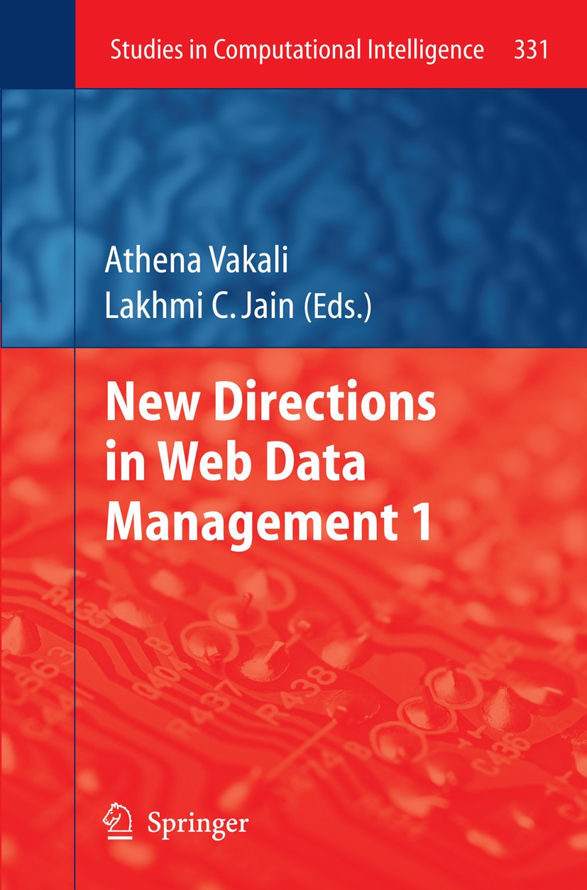 Titlebook: New Directions in Web Data Management 1; Athena Vakali,Lakhmi C. Jain Book 2011 Springer-Verlag Berlin Heidelberg 2011 Computational Intel Titlebook: New Directions in Web Data Management 1; Athena Vakali,Lakhmi C. Jain Book 2011 Springer-Verlag Berlin Heidelberg 2011 Computational Intel