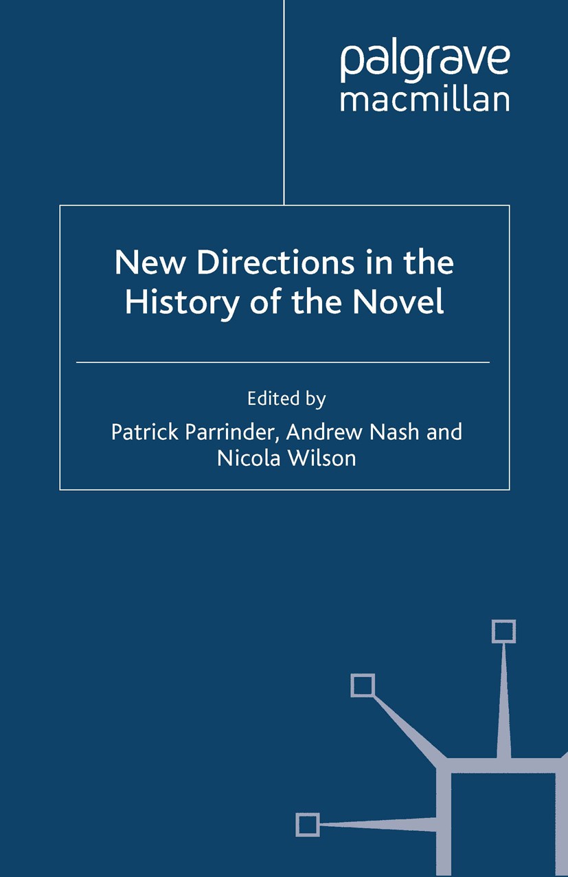 Titlebook: New Directions in the History of the Novel; Patrick Parrinder (Emeritus Professor of English), Book 2014 Palgrave Macmillan, a division of Titlebook: New Directions in the History of the Novel; Patrick Parrinder (Emeritus Professor of English), Book 2014 Palgrave Macmillan, a division of