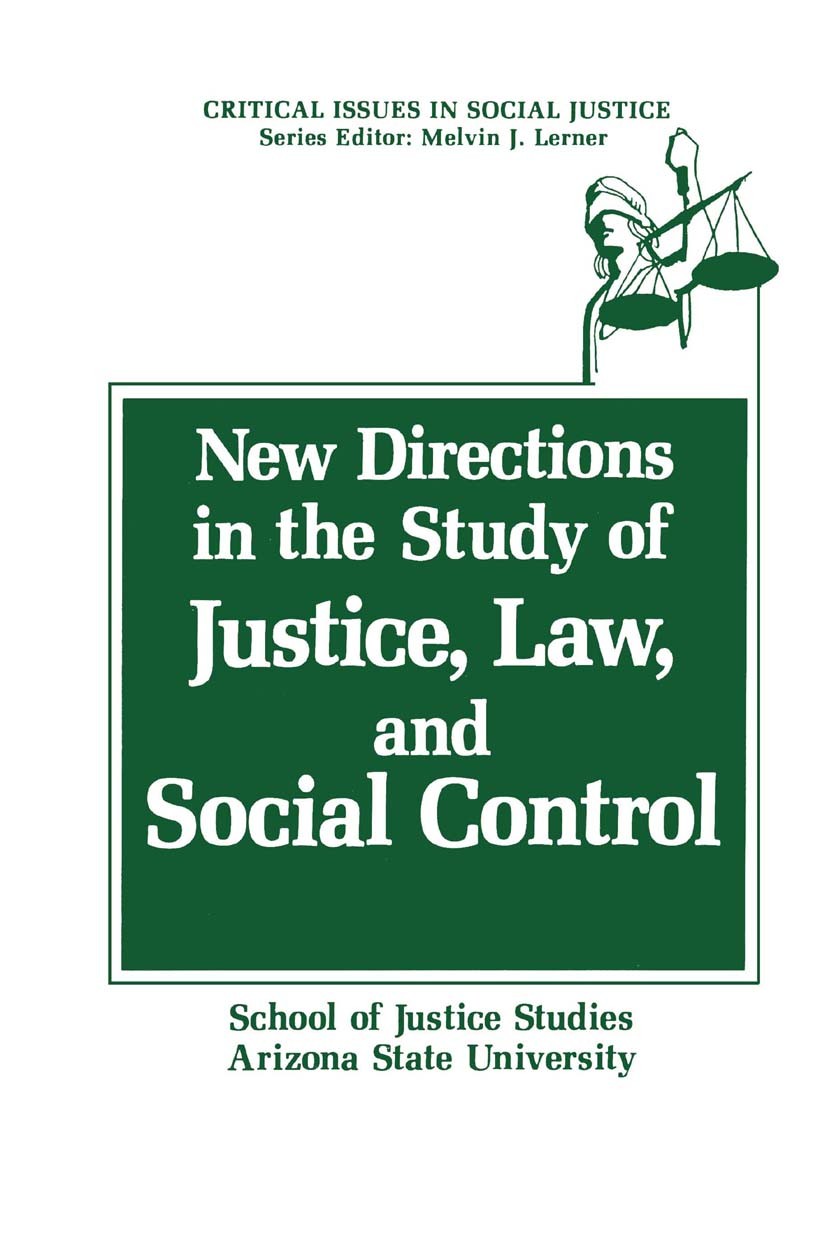 Titlebook: New Directions in the Study of Justice, Law, and Social Control; School of Justice Studies Arizona State University Book 1990 Springer Sci Titlebook: New Directions in the Study of Justice, Law, and Social Control; School of Justice Studies Arizona State University Book 1990 Springer Sci