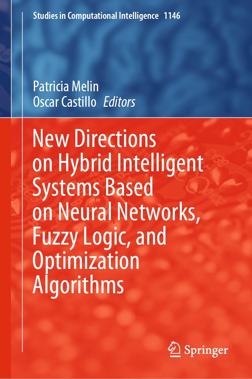 Titlebook: New Directions on Hybrid Intelligent Systems Based on Neural Networks, Fuzzy Logic, and Optimization; Patricia Melin,Oscar Castillo Book 2 Titlebook: New Directions on Hybrid Intelligent Systems Based on Neural Networks, Fuzzy Logic, and Optimization; Patricia Melin,Oscar Castillo Book 2