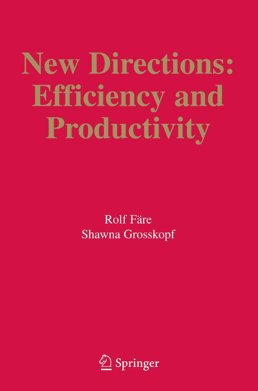 Titlebook: New Directions; Efficiency and Produ Rolf Färe,Shawna Grosskopf Book 2003 Springer-Verlag US 2003 banking.efficiency.environment.performanc Titlebook: New Directions; Efficiency and Produ Rolf Färe,Shawna Grosskopf Book 2003 Springer-Verlag US 2003 banking.efficiency.environment.performanc