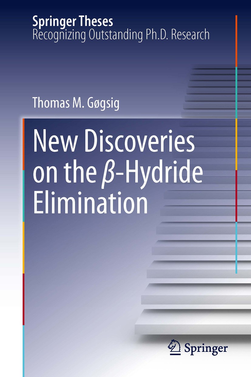 Titlebook: New Discoveries on the β-Hydride Elimination; Thomas M. Gøgsig Book 2012 Springer-Verlag Berlin Heidelberg 2012 Carbonylative Heck Reactio Titlebook: New Discoveries on the β-Hydride Elimination; Thomas M. Gøgsig Book 2012 Springer-Verlag Berlin Heidelberg 2012 Carbonylative Heck Reactio