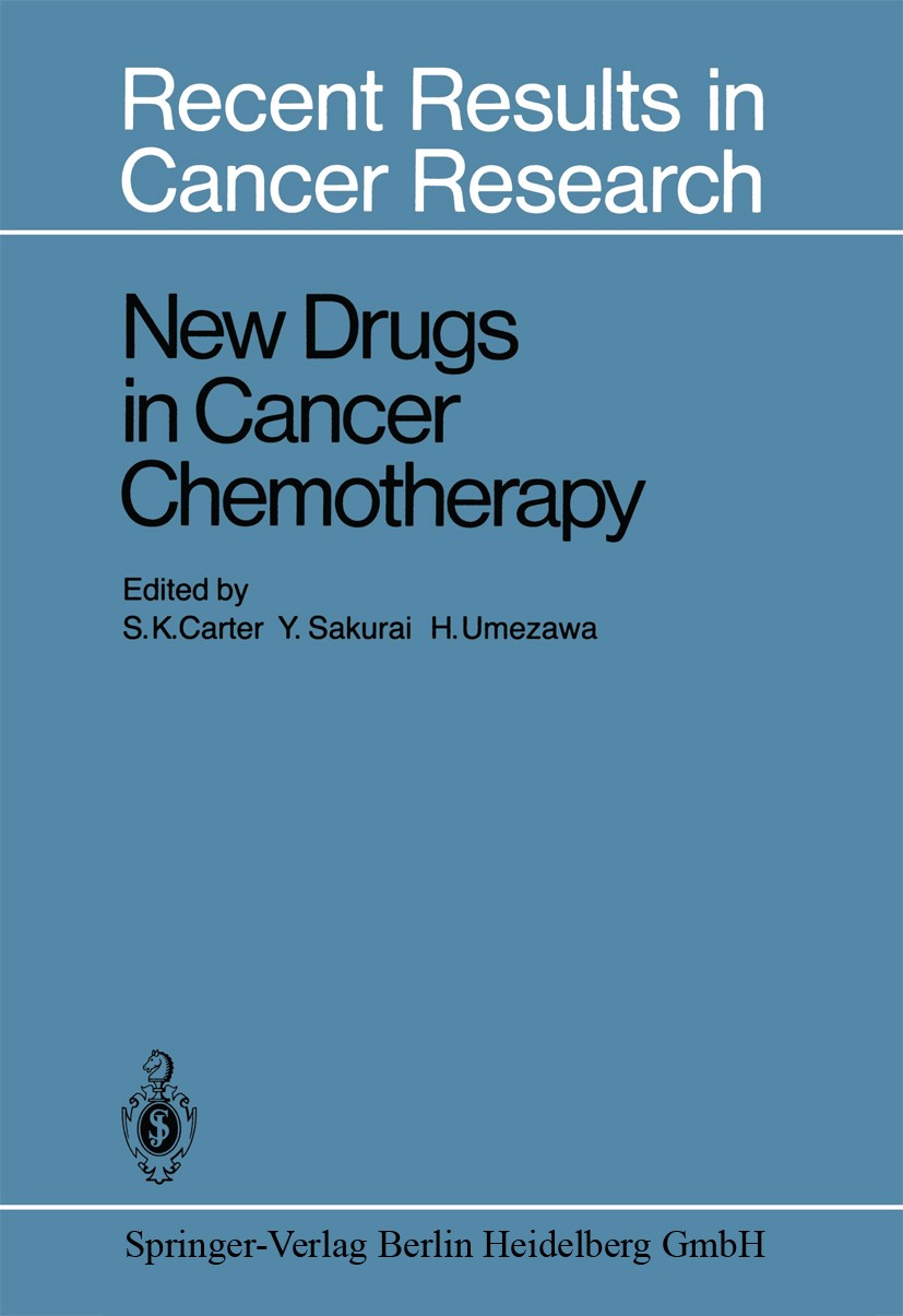 Titlebook: New Drugs in Cancer Chemotherapy; Stephen K. Carter,Yoshi Sakurai,Hamoa Umezawa Conference proceedings 1981 Springer-Verlag Berlin Heidelb Titlebook: New Drugs in Cancer Chemotherapy; Stephen K. Carter,Yoshi Sakurai,Hamoa Umezawa Conference proceedings 1981 Springer-Verlag Berlin Heidelb