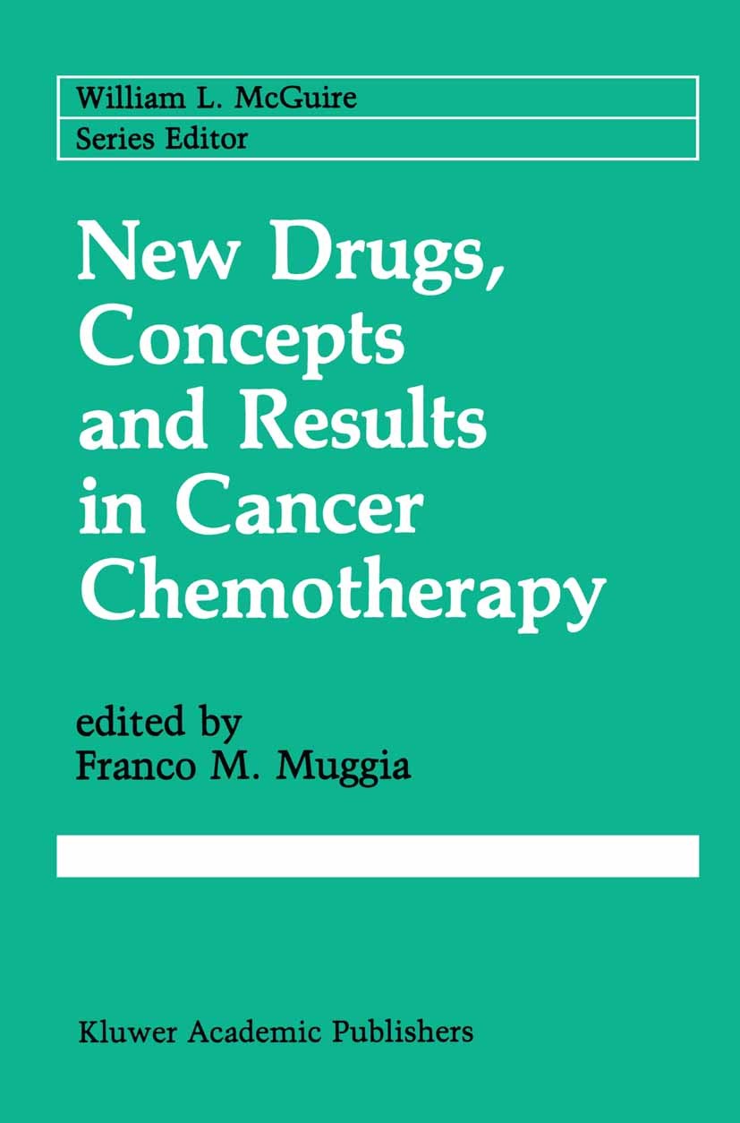 Titlebook: New Drugs, Concepts and Results in Cancer Chemotherapy; F. M. Muggia Book 1991 Springer Science+Business Media New York 1991 cancer.chemot Titlebook: New Drugs, Concepts and Results in Cancer Chemotherapy; F. M. Muggia Book 1991 Springer Science+Business Media New York 1991 cancer.chemot