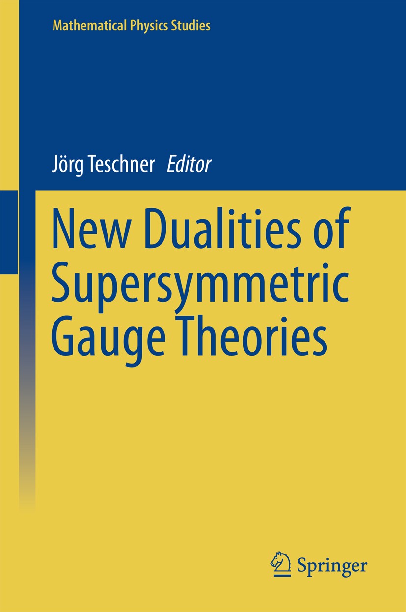Titlebook: New Dualities of Supersymmetric Gauge Theories; Jörg Teschner Book 2016 Springer International Publishing Switzerland 2016 Chern-Simons Th Titlebook: New Dualities of Supersymmetric Gauge Theories; Jörg Teschner Book 2016 Springer International Publishing Switzerland 2016 Chern-Simons Th