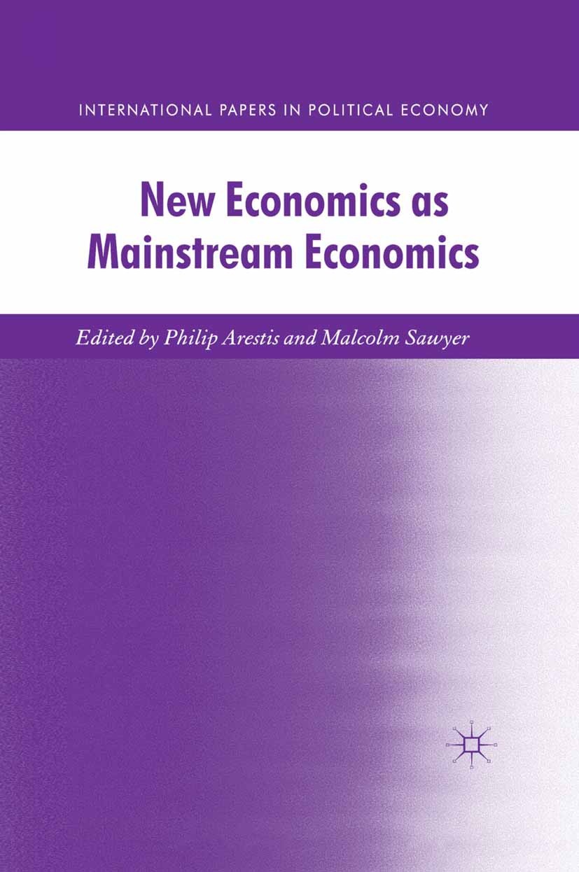 Titlebook: New Economics as Mainstream Economics; Philip Arestis,Malcolm Sawyer (Professor of Econom Book 2011 Palgrave Macmillan, a division of Macm Titlebook: New Economics as Mainstream Economics; Philip Arestis,Malcolm Sawyer (Professor of Econom Book 2011 Palgrave Macmillan, a division of Macm