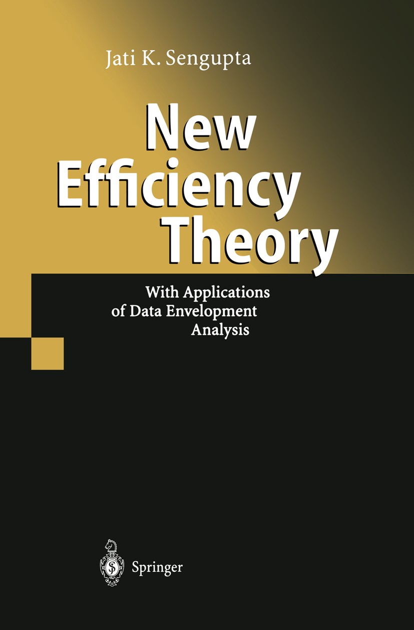 Titlebook: New Efficiency Theory; With Applications of Jati K. Sengupta Book 2003 Springer-Verlag Berlin Heidelberg 2003 Analysis.Cost efficiency.Data Titlebook: New Efficiency Theory; With Applications of Jati K. Sengupta Book 2003 Springer-Verlag Berlin Heidelberg 2003 Analysis.Cost efficiency.Data