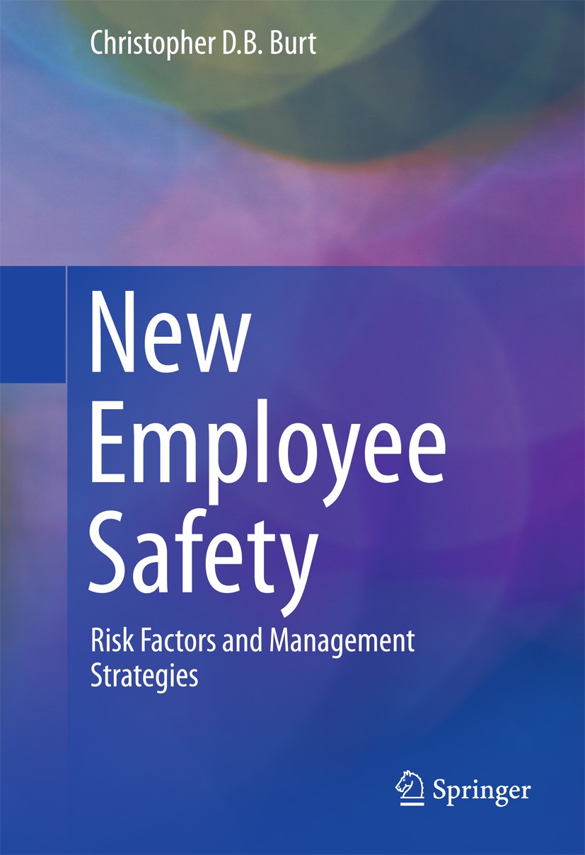 Titlebook: New Employee Safety; Risk Factors and Man Christopher D. B. Burt Book 2015 Springer International Publishing Switzerland 2015 New employee Titlebook: New Employee Safety; Risk Factors and Man Christopher D. B. Burt Book 2015 Springer International Publishing Switzerland 2015 New employee