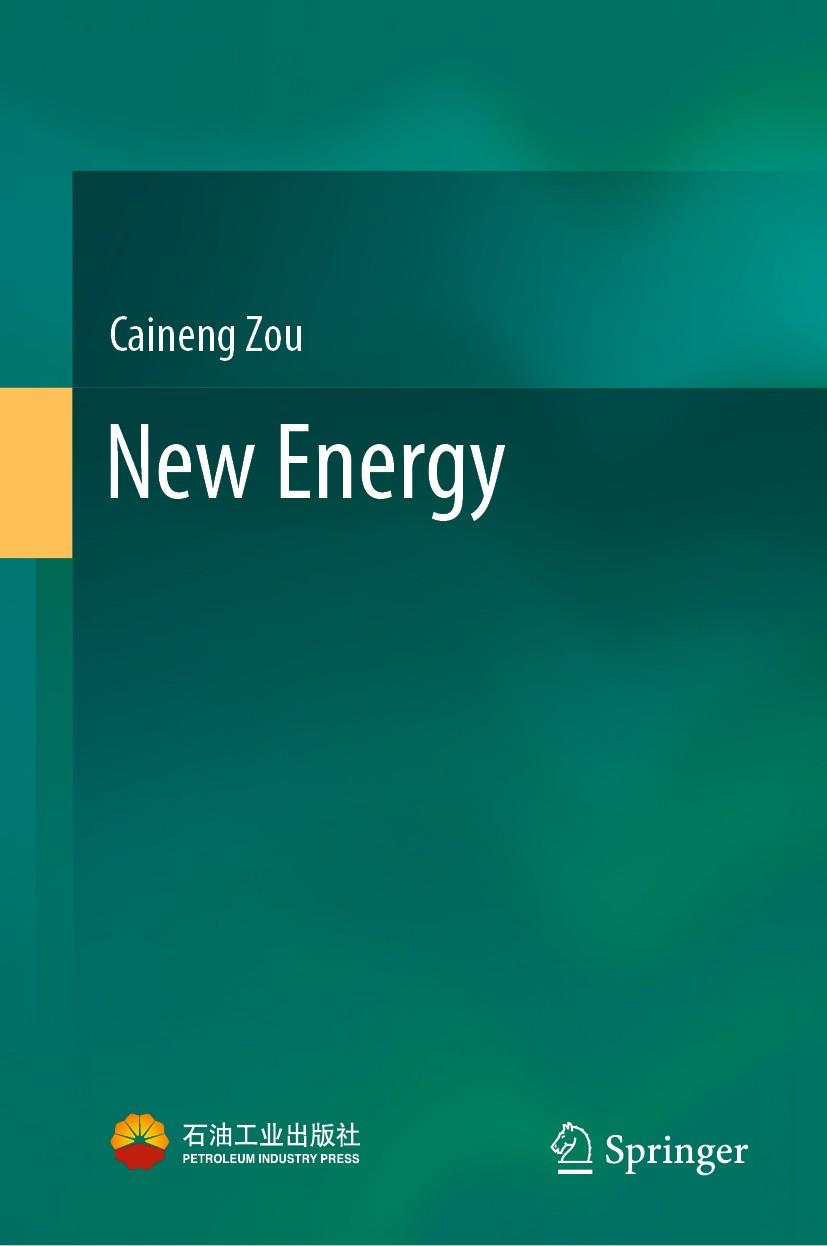 Titlebook: New Energy; Caineng Zou Book 2020 Petroleum Industry Press and Springer Nature Singapore Pte Ltd. 2020 energy evolution.global energy patt Titlebook: New Energy; Caineng Zou Book 2020 Petroleum Industry Press and Springer Nature Singapore Pte Ltd. 2020 energy evolution.global energy patt