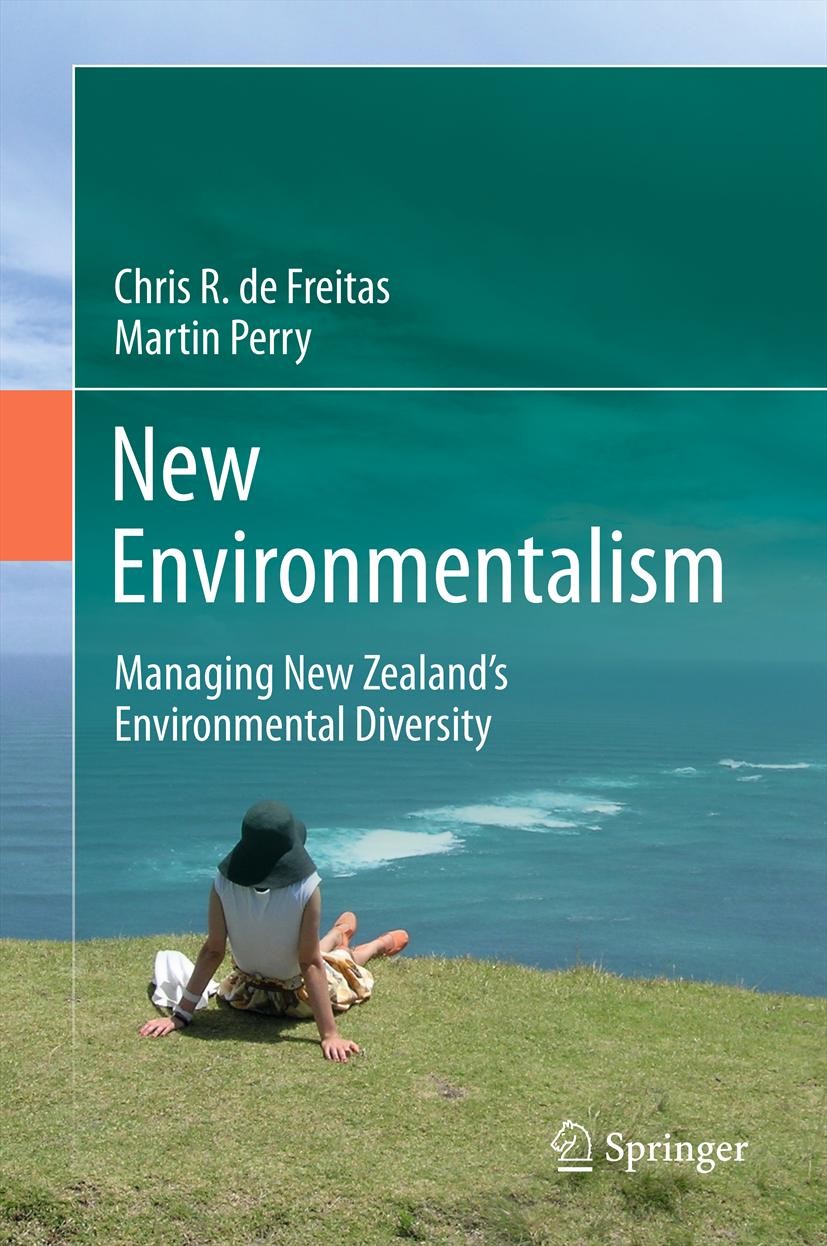 Titlebook: New Environmentalism; Managing New Zealand Chris R. de Freitas,Martin Perry Textbook 2012 Springer Science+Business Media Dordrecht 2012 Titlebook: New Environmentalism; Managing New Zealand Chris R. de Freitas,Martin Perry Textbook 2012 Springer Science+Business Media Dordrecht 2012
