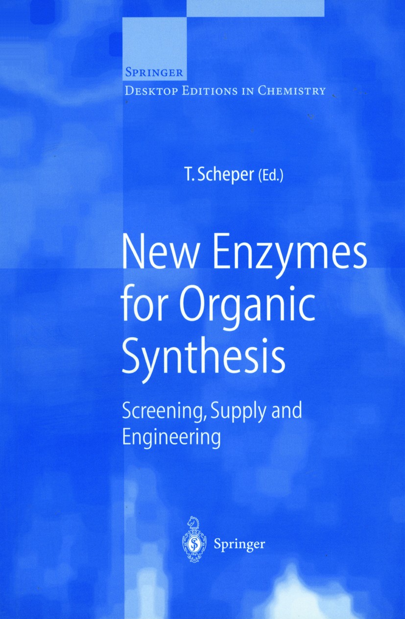 Titlebook: New Enzymes for Organic Synthesis; Screening, Supply an Thomas Scheper Book 1997 Springer-Verlag Berlin Heidelberg 1997 Nucleotide.biotechn Titlebook: New Enzymes for Organic Synthesis; Screening, Supply an Thomas Scheper Book 1997 Springer-Verlag Berlin Heidelberg 1997 Nucleotide.biotechn