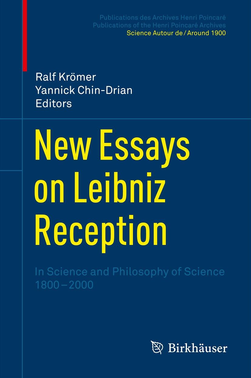 Titlebook: New Essays on Leibniz Reception; In Science and Philo Ralf Krömer,Yannick Chin-Drian Book 2012 Springer Basel AG 2012 Leibniz.Leibniz recep Titlebook: New Essays on Leibniz Reception; In Science and Philo Ralf Krömer,Yannick Chin-Drian Book 2012 Springer Basel AG 2012 Leibniz.Leibniz recep