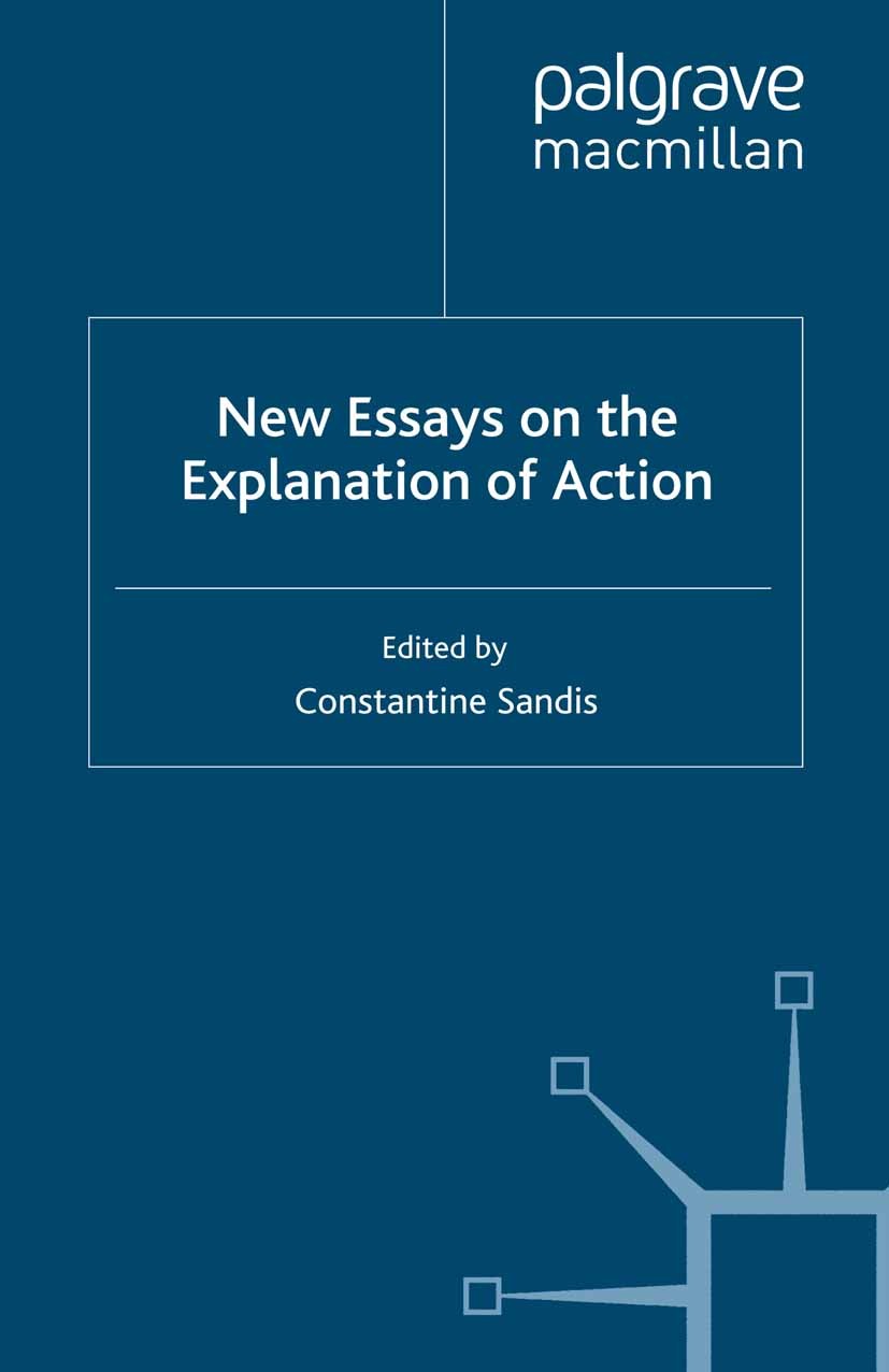 Titlebook: New Essays on the Explanation of Action; Constantine Sandis Book 2009 Palgrave Macmillan, a division of Macmillan Publishers Limited 2009 Titlebook: New Essays on the Explanation of Action; Constantine Sandis Book 2009 Palgrave Macmillan, a division of Macmillan Publishers Limited 2009