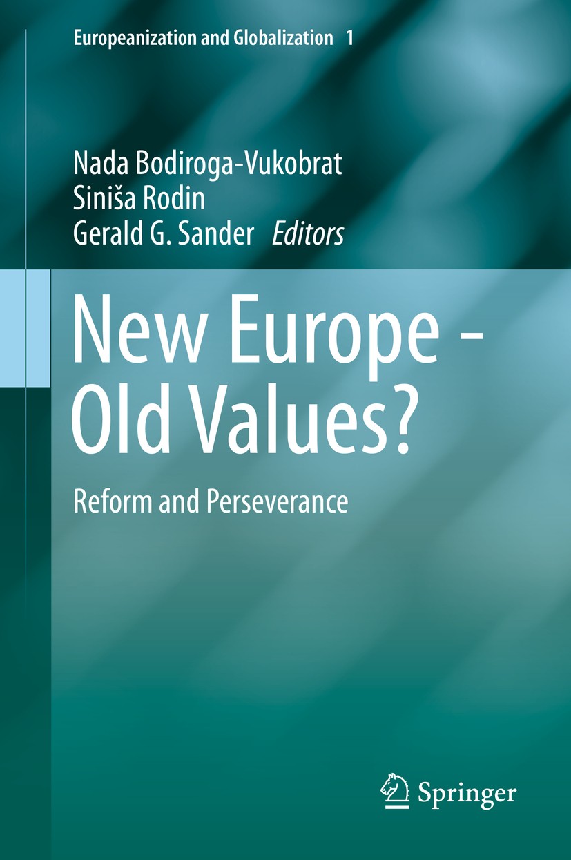 Titlebook: New Europe - Old Values?; Reform and Persevera Nada Bodiroga-Vukobrat,Siniša Rodin,Gerald Sander Book 2016 The Editor(s) (if applicable) an Titlebook: New Europe - Old Values?; Reform and Persevera Nada Bodiroga-Vukobrat,Siniša Rodin,Gerald Sander Book 2016 The Editor(s) (if applicable) an