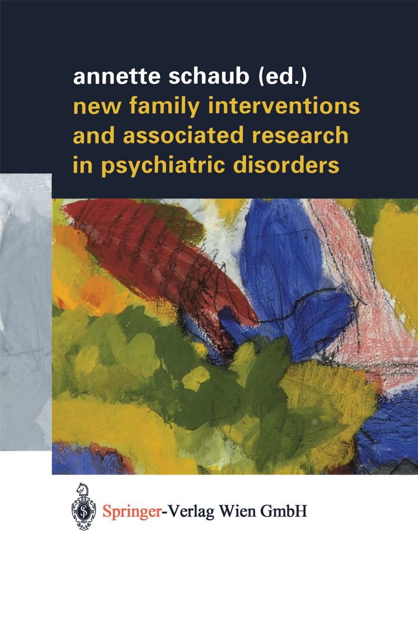 Titlebook: New Family Interventions and Associated Research in Psychiatric Disorders; Gedenkschrift in Hon Annette Schaub Book 2002 Springer-Verlag/Wi Titlebook: New Family Interventions and Associated Research in Psychiatric Disorders; Gedenkschrift in Hon Annette Schaub Book 2002 Springer-Verlag/Wi