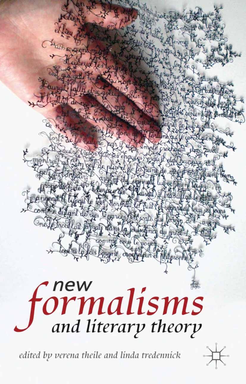 Titlebook: New Formalisms and Literary Theory; Verena Theile (Assistant Professor of English),Lin Book 2013 Palgrave Macmillan, a division of Macmill Titlebook: New Formalisms and Literary Theory; Verena Theile (Assistant Professor of English),Lin Book 2013 Palgrave Macmillan, a division of Macmill