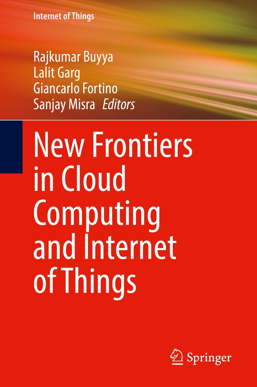 Titlebook: New Frontiers in Cloud Computing and Internet of Things; Rajkumar Buyya,Lalit Garg,Sanjay Misra Book 2022 The Editor(s) (if applicable) an Titlebook: New Frontiers in Cloud Computing and Internet of Things; Rajkumar Buyya,Lalit Garg,Sanjay Misra Book 2022 The Editor(s) (if applicable) an