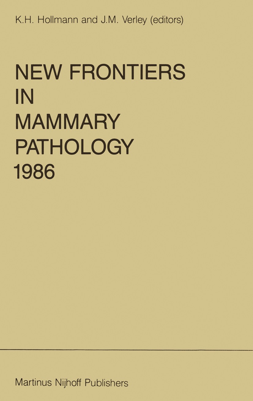 Titlebook: New Frontiers in Mammary Pathology 1986; K. H. Hollmann,J. M. Verley Book 1986 Springer Science+Business Media Dordrecht 1986 carcinoma.ce Titlebook: New Frontiers in Mammary Pathology 1986; K. H. Hollmann,J. M. Verley Book 1986 Springer Science+Business Media Dordrecht 1986 carcinoma.ce
