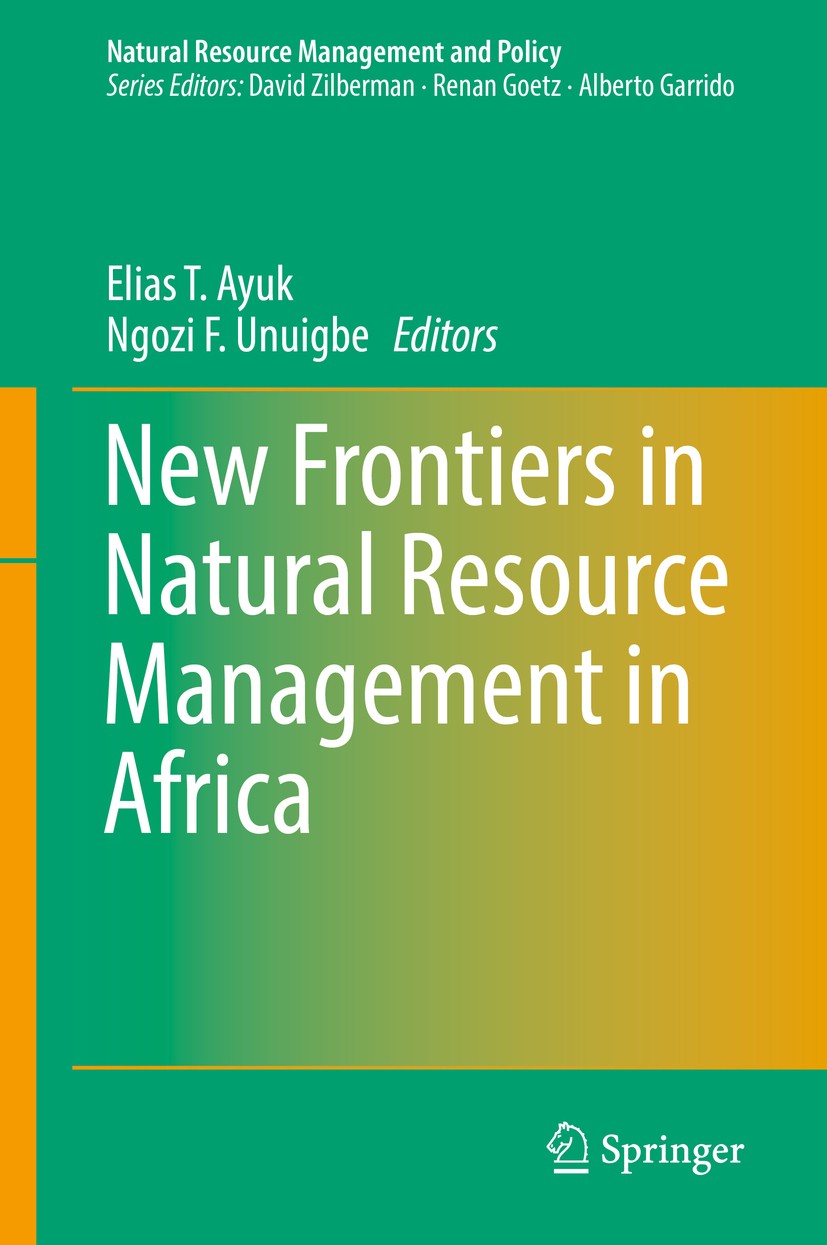 Titlebook: New Frontiers in Natural Resources Management in Africa; Elias T. Ayuk,Ngozi F. Unuigbe Book 2019 Springer Nature Switzerland AG 2019 Afri Titlebook: New Frontiers in Natural Resources Management in Africa; Elias T. Ayuk,Ngozi F. Unuigbe Book 2019 Springer Nature Switzerland AG 2019 Afri