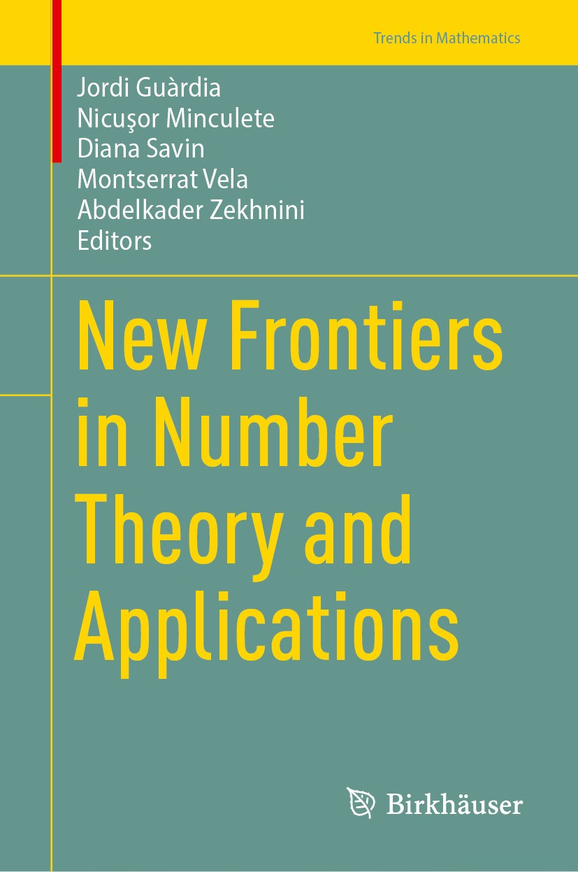 Titlebook: New Frontiers in Number Theory and Applications; Jordi Guàrdia,Nicuşor Minculete,Abdelkader Zekhnin Book 2024 The Editor(s) (if applicable Titlebook: New Frontiers in Number Theory and Applications; Jordi Guàrdia,Nicuşor Minculete,Abdelkader Zekhnin Book 2024 The Editor(s) (if applicable