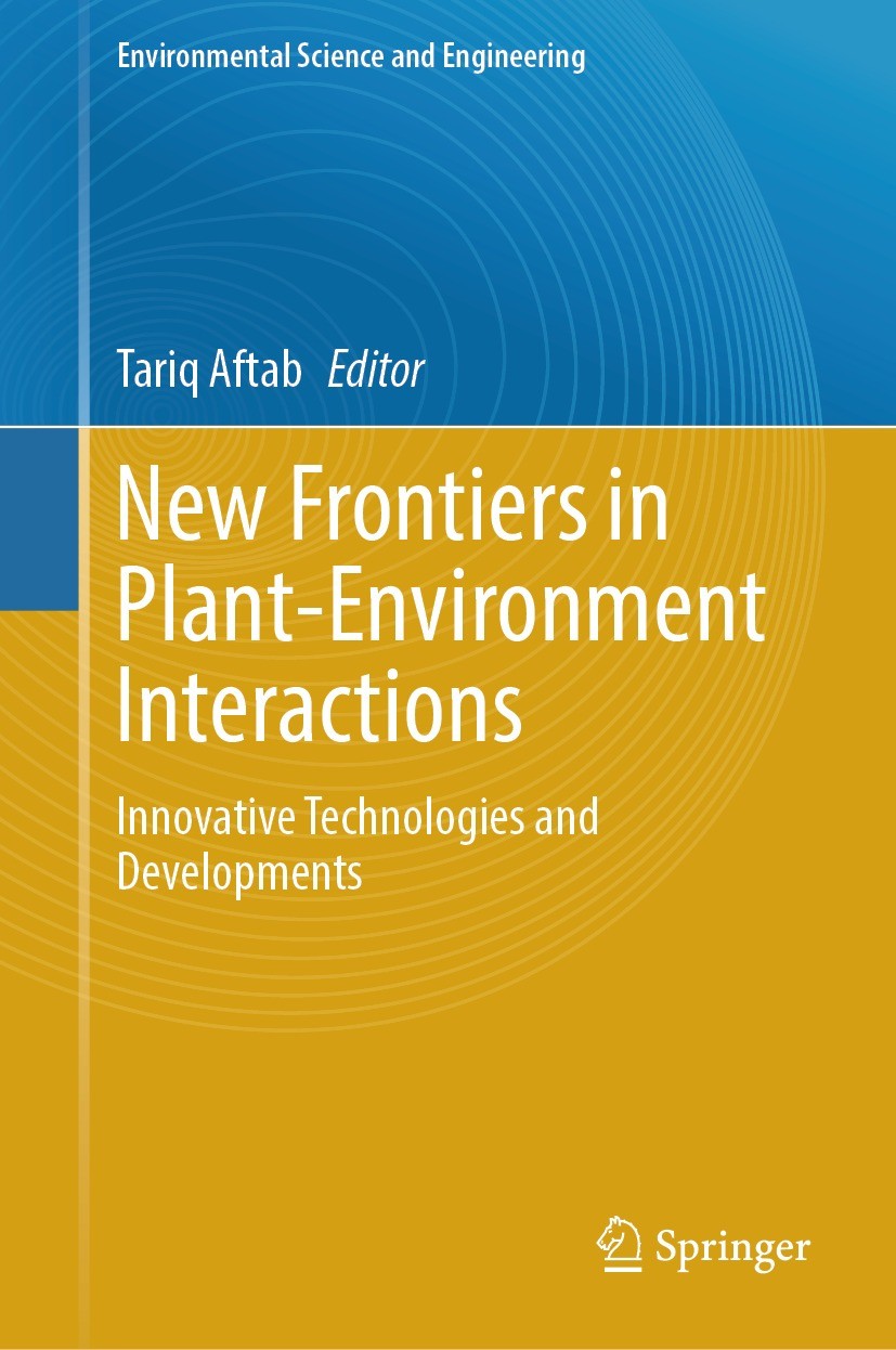 Titlebook: New Frontiers in Plant-Environment Interactions; Innovative Technolog Tariq Aftab Book 2023 The Editor(s) (if applicable) and The Author(s) Titlebook: New Frontiers in Plant-Environment Interactions; Innovative Technolog Tariq Aftab Book 2023 The Editor(s) (if applicable) and The Author(s)