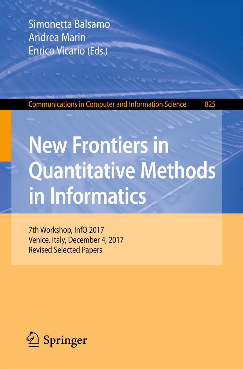 Titlebook: New Frontiers in Quantitative Methods in Informatics; 7th Workshop, InfQ 2 Simonetta Balsamo,Andrea Marin,Enrico Vicario Conference proceed Titlebook: New Frontiers in Quantitative Methods in Informatics; 7th Workshop, InfQ 2 Simonetta Balsamo,Andrea Marin,Enrico Vicario Conference proceed
