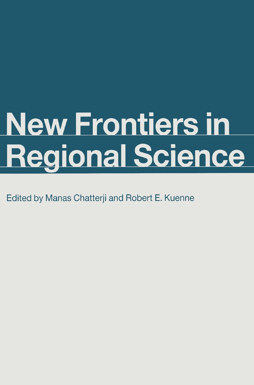 Titlebook: New Frontiers in Regional Science; Essays in Honour of Manas Chatterji (Professor of Management),Robert E Book 1990 Manas Chatterji and Ro Titlebook: New Frontiers in Regional Science; Essays in Honour of Manas Chatterji (Professor of Management),Robert E Book 1990 Manas Chatterji and Ro