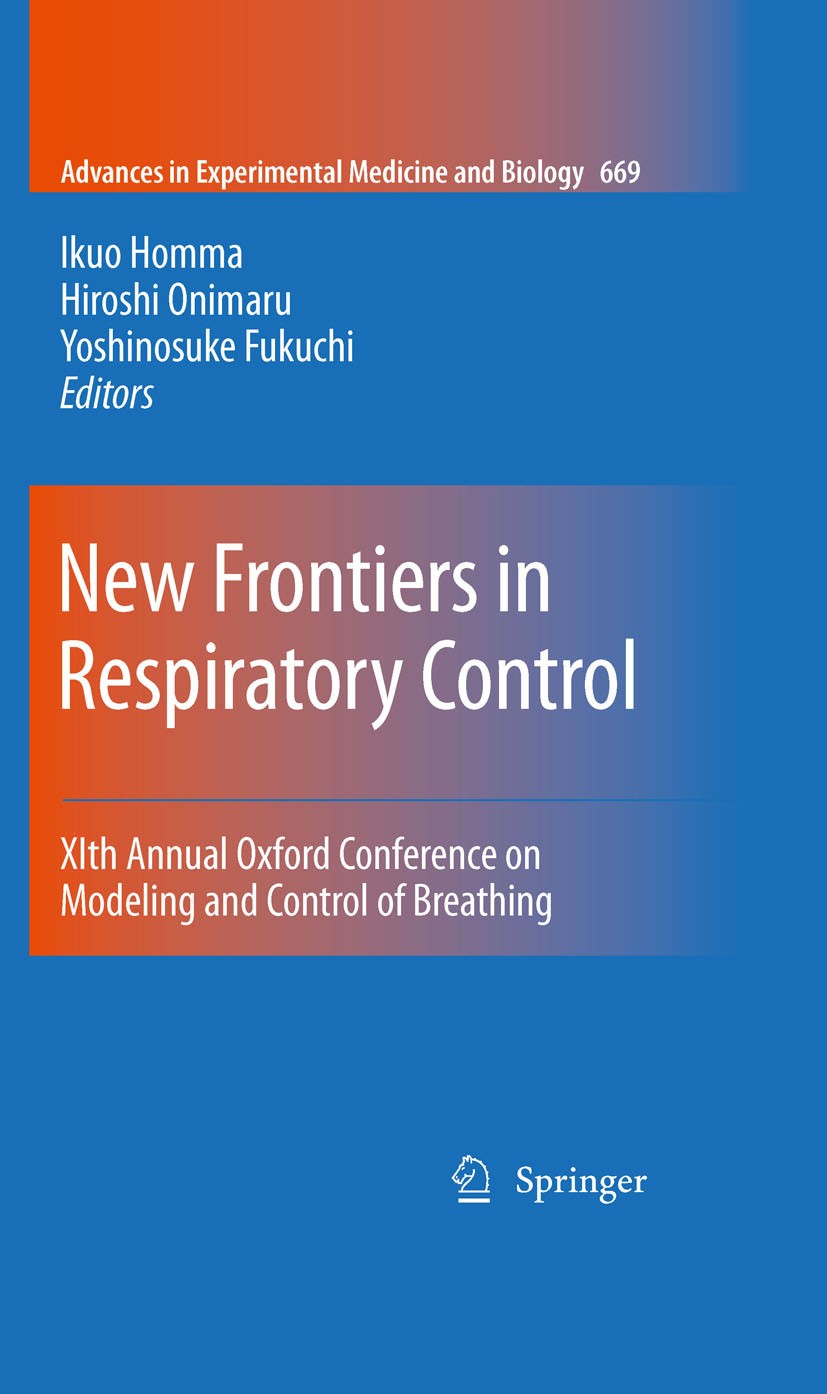 Titlebook: New Frontiers in Respiratory Control; XIth Annual Oxford C Ikuo Homma,Hiroshi Onimaru,Yoshinosuke Fukuchi Conference proceedings 2010 The E Titlebook: New Frontiers in Respiratory Control; XIth Annual Oxford C Ikuo Homma,Hiroshi Onimaru,Yoshinosuke Fukuchi Conference proceedings 2010 The E