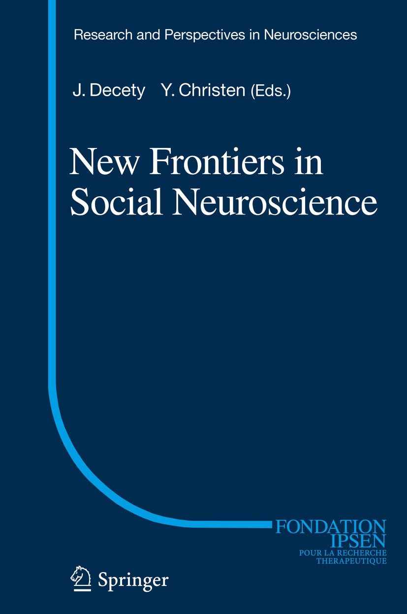 Titlebook: New Frontiers in Social Neuroscience; Jean Decety,Yves Christen Book 2014 Springer International Publishing Switzerland 2014 behavioral fe Titlebook: New Frontiers in Social Neuroscience; Jean Decety,Yves Christen Book 2014 Springer International Publishing Switzerland 2014 behavioral fe