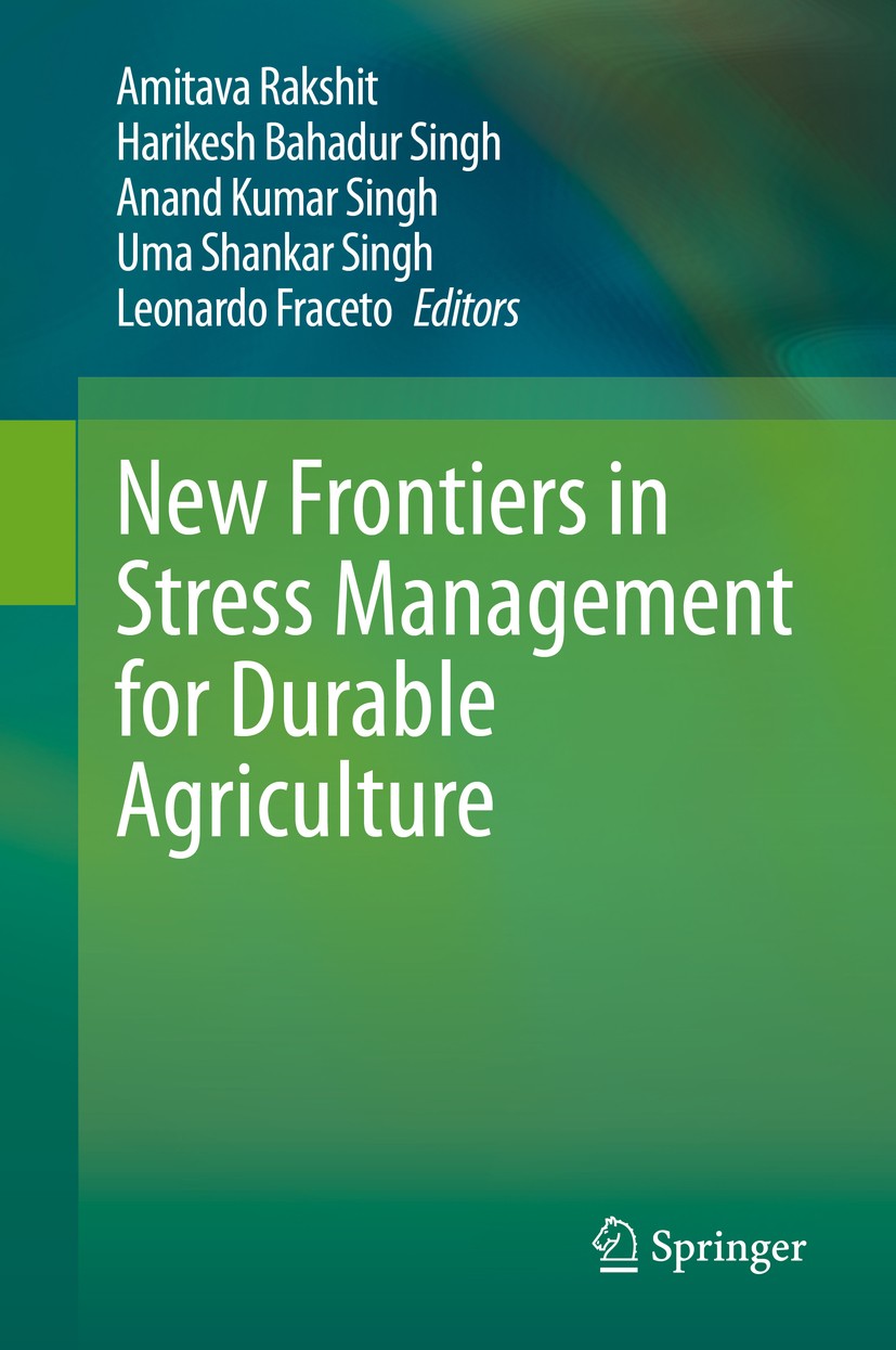 Titlebook: New Frontiers in Stress Management for Durable Agriculture; Amitava Rakshit,Harikesh Bahadur Singh,Leonardo Fr Book 2020 Springer Nature S Titlebook: New Frontiers in Stress Management for Durable Agriculture; Amitava Rakshit,Harikesh Bahadur Singh,Leonardo Fr Book 2020 Springer Nature S