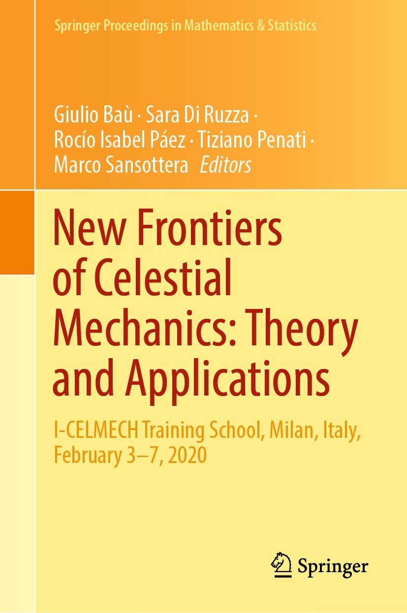 Titlebook: New Frontiers of Celestial Mechanics: Theory and Applications; I-CELMECH Training S Giulio Baù,Sara Di Ruzza,Marco Sansottera Conference pr Titlebook: New Frontiers of Celestial Mechanics: Theory and Applications; I-CELMECH Training S Giulio Baù,Sara Di Ruzza,Marco Sansottera Conference pr