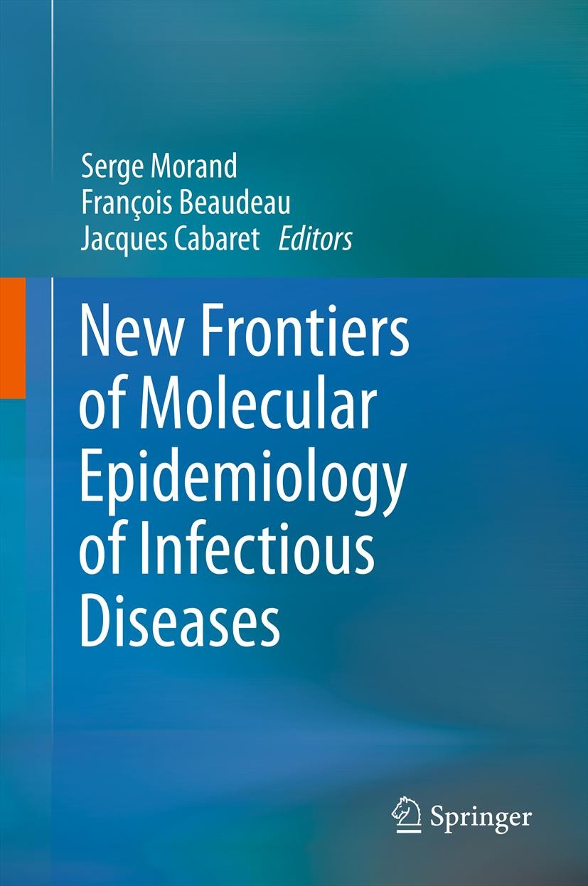 Titlebook: New Frontiers of Molecular Epidemiology of Infectious Diseases; Serge Morand,François Beaudeau,Jacques Cabaret Book 2012 Springer Science+ Titlebook: New Frontiers of Molecular Epidemiology of Infectious Diseases; Serge Morand,François Beaudeau,Jacques Cabaret Book 2012 Springer Science+
