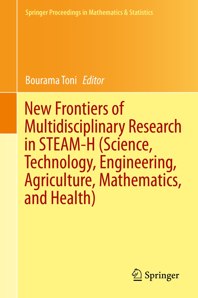 Titlebook: New Frontiers of Multidisciplinary Research in STEAM-H (Science, Technology, Engineering, Agricultur; Bourama Toni Conference proceedings Titlebook: New Frontiers of Multidisciplinary Research in STEAM-H (Science, Technology, Engineering, Agricultur; Bourama Toni Conference proceedings